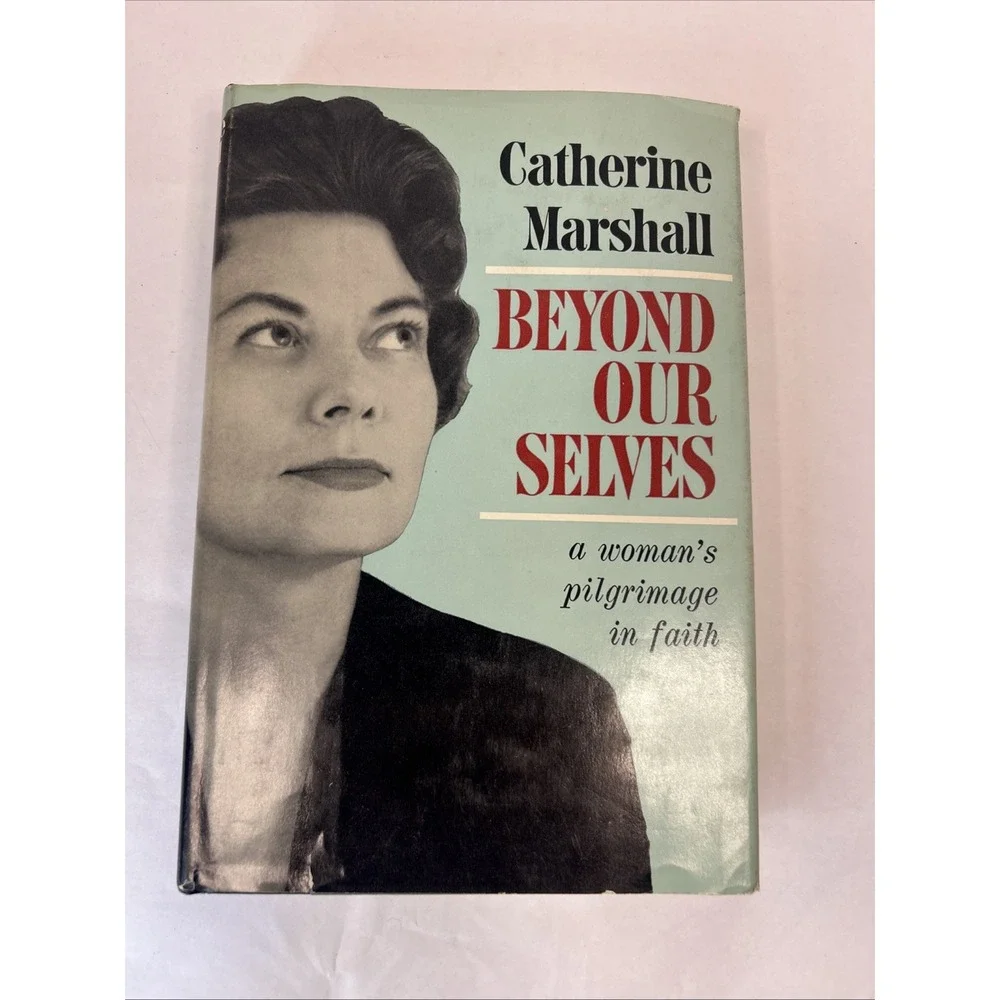 Beyond Our Selves Catherine Marshall 1961 HC DJ Christian Faith Memoir